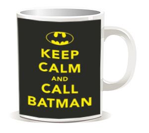 KEEP CALM AND CALL THE BATMAN