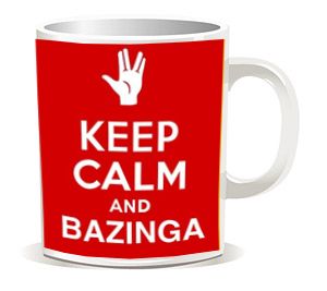 KEEP CALM AND BAZINGA